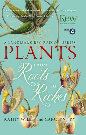 Plants: From Roots to Riches - Kathy Willis