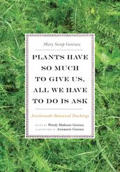 Plants Have So Much to Give Us, All We Have to Do Is Ask