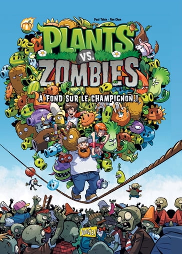 Plants vs Zombies - Tome 5 - A fond sur le champignon - Serena Blasco - Paul Tobin