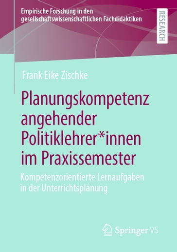 Planungskompetenz angehender Politiklehrer*innen im Praxissemester - Frank Eike Zischke