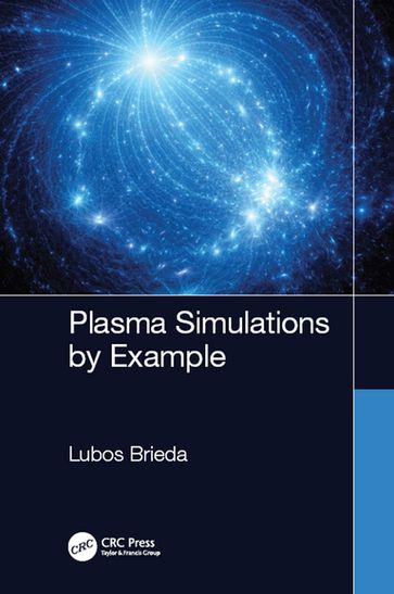 Plasma Simulations by Example - Lubos Brieda