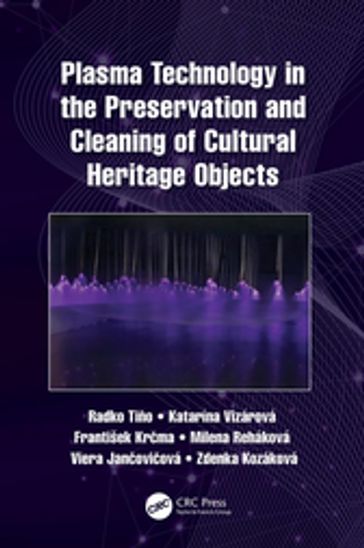 Plasma Technology in the Preservation and Cleaning of Cultural Heritage Objects - Radko Tio - Katarína Vizárová - František Krma - Milena Reháková - Viera Janoviová - Zdenka Kozáková