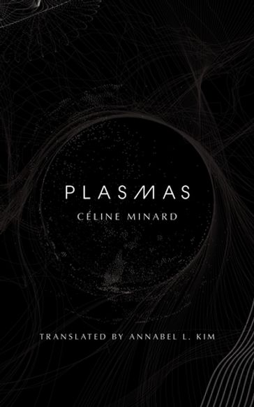 Plasmas - Céline Minard