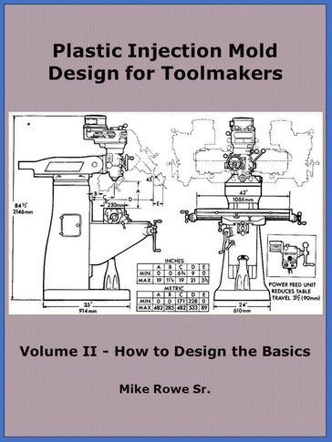 Plastic Injection Mold Design for Toolmakers - Volume II - Mike Rowe