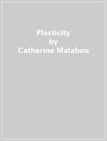 Plasticity - Catherine Malabou