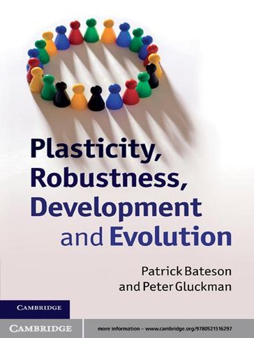 Plasticity, Robustness, Development and Evolution - Patrick Bateson - Peter Gluckman