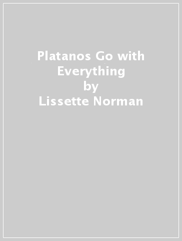Platanos Go with Everything - Lissette Norman