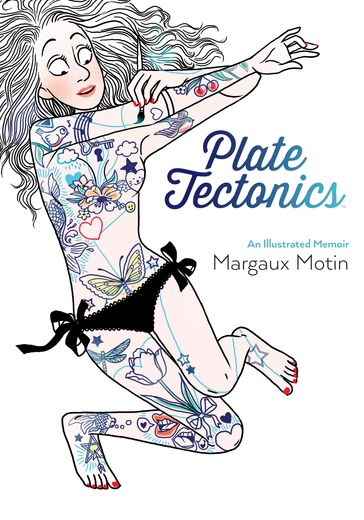 Plate Tectonics: An Illustrated Memoir - Margaux Motin