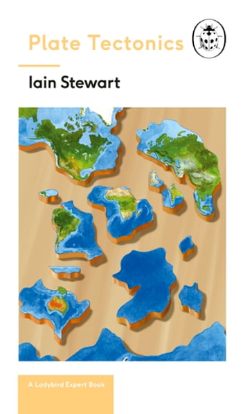 Plate Tectonics: A Ladybird Expert Book - Iain Stewart