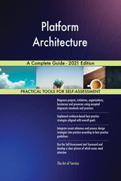 Platform Architecture A Complete Guide - 2021 Edition