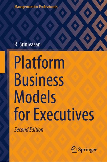 Platform Business Models for Executives - R. Srinivasan