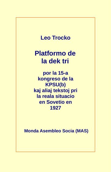 Platformo de la dek tri kaj aliaj tekstoj pri la reala situacio en Sovetio en la jaro 1927 - Leo Trocko - k.A.