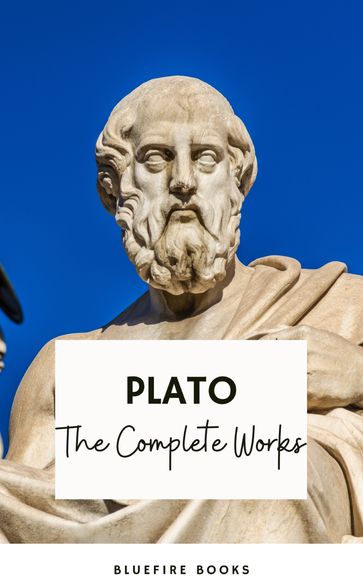 Plato: The Complete Works (31 Books) - Plato - Bluefire Books