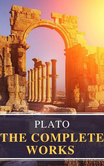 Plato: The Complete Works (31 Books) - MyBooks Classics - Plato