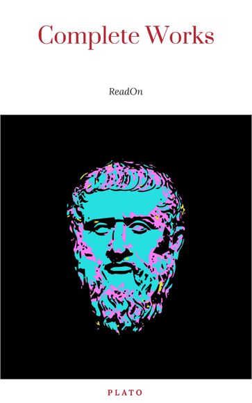 Plato: The Complete Works (31 Books) - Plato