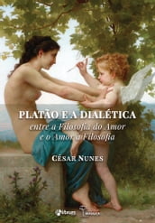 Platão e a dialética entre a filosofia do amor e o amor à filosofia