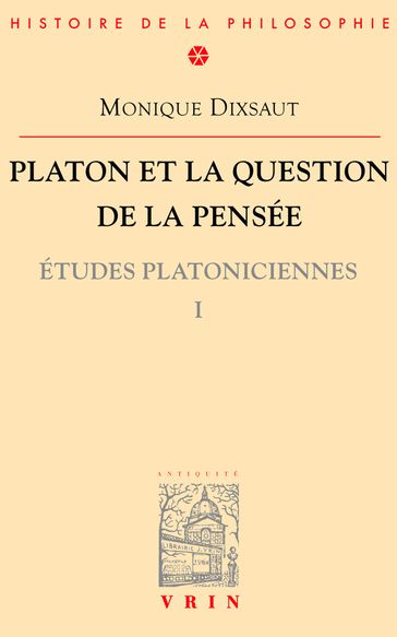 Platon et la question de la pensée - Monique Dixsaut