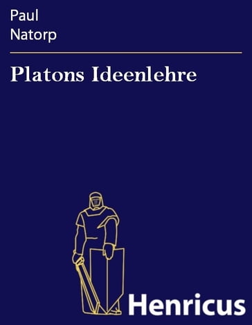 Platons Ideenlehre - Paul Natorp