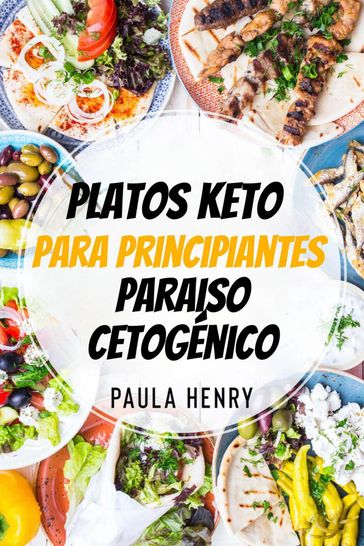 Platos keto para principiantes. Paraiso Cetogénico. - Paula Henry