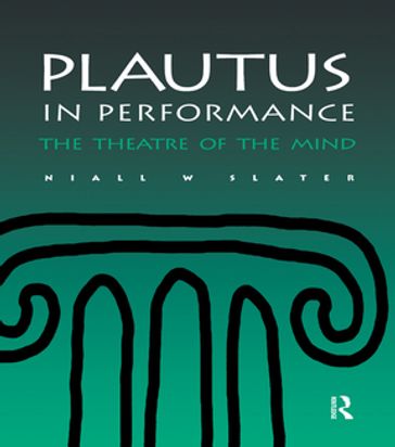 Plautus in Performance - Niall W. Slater