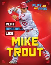 Play Baseball Like Mike Trout