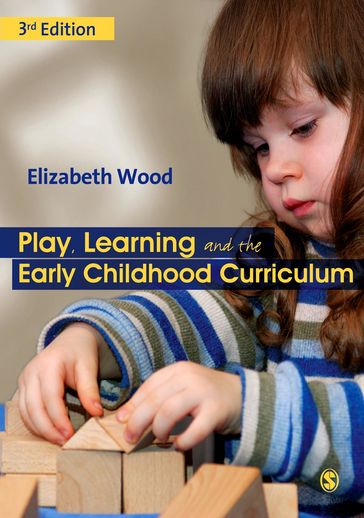 Play, Learning and the Early Childhood Curriculum - Elizabeth Ann Wood