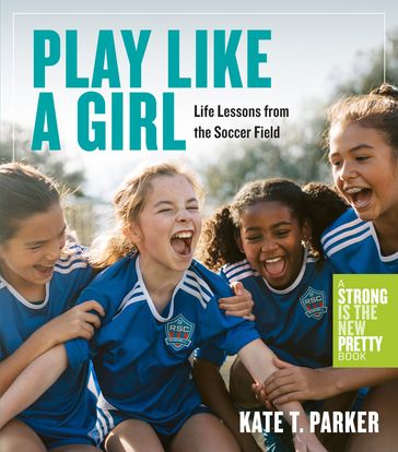 Play Like a Girl - Kate T. Parker
