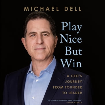 Play Nice but Win - Michael Dell - James Kaplan