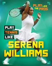 Play Tennis Like Serena Williams