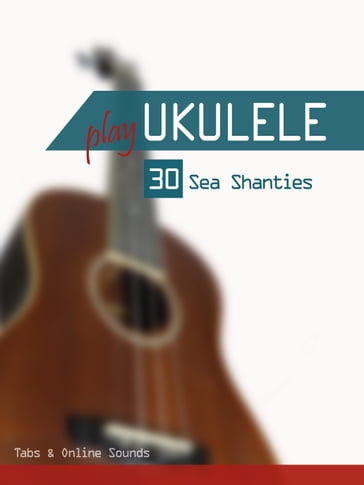Play Ukulele - 30 Sea Shanties - Reynhard Boegl