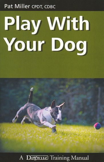 Play With Your Dog - Pat Miller