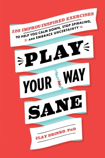 Play Your Way Sane - PhD Clay Drinko