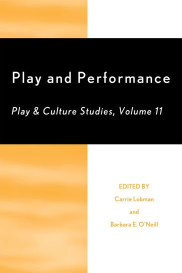 Play and Performance: Play and Culture Studies - Jim Johnson - Carrie Lobman - Barbara E. O