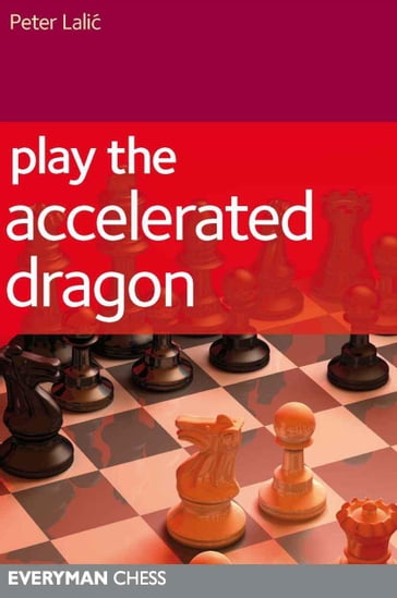 Play the Accelerated Dragon - Peter Lalic