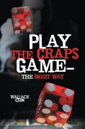 Play the Craps GameThe Right Way