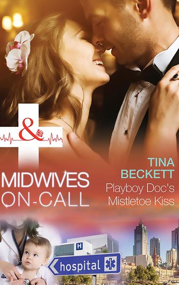 Playboy Doc's Mistletoe Kiss (Mills & Boon Medical) (Midwives On-Call at Christmas, Book 3) - Tina Beckett