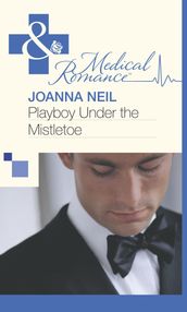 Playboy Under the Mistletoe (Mills & Boon Medical)