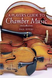 A Player s Guide to Chamber Music