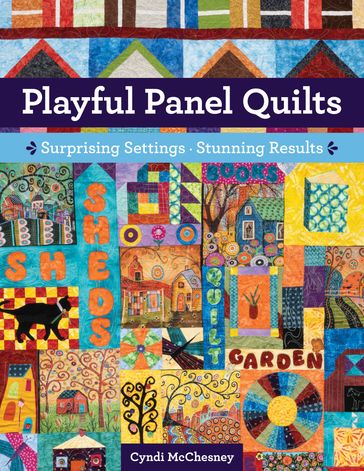 Playful Panel Quilts - Cyndi McChesney