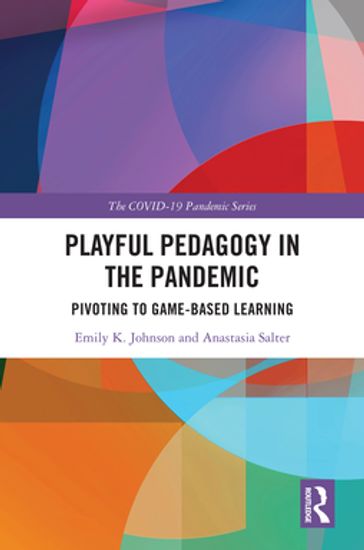 Playful Pedagogy in the Pandemic - Emily K. Johnson - Anastasia Salter