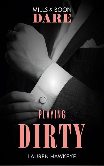 Playing Dirty (Mills & Boon Dare) - Lauren Hawkeye