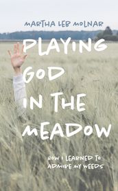 Playing God in the Meadow