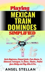 Playing MEXICAN TRAIN DOMINOES Simplified