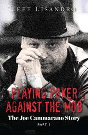 Playing Poker Against The Mob: The Joe Cammarano Story