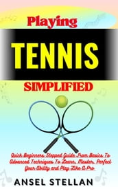 Playing TENNIS Simplified