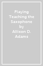 Playing & Teaching the Saxophone