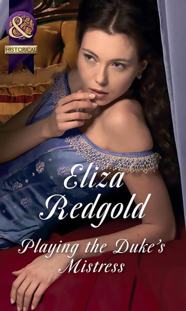 Playing The Duke's Mistress (Mills & Boon Historical) - Eliza Redgold
