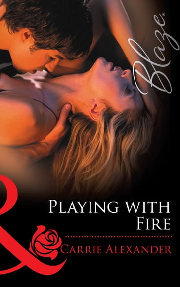 Playing With Fire (Mills & Boon Blaze) (Sexy City Nights, Book 3) - Carrie Alexander