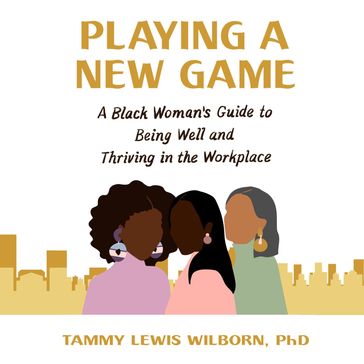 Playing a New Game - Tammy Lewis Wilborn - PhD