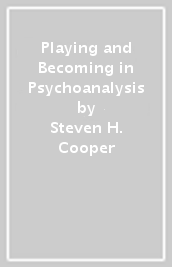 Playing and Becoming in Psychoanalysis